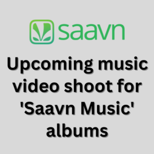 Upcoming music video shoot for 'Saavn Music' albums