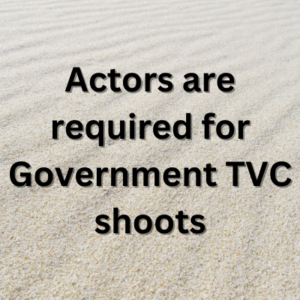 Actors are required for Government TVC shoots