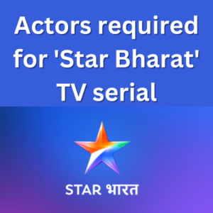 Actors required for 'Star Bharat' TV serial