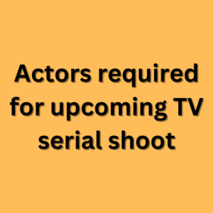 Actors required for upcoming TV serial shoot