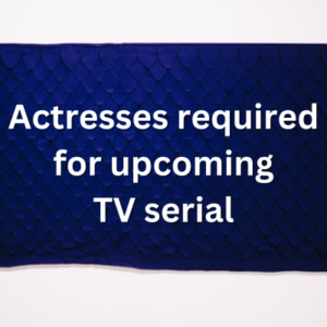Actresses required for upcoming TV serial