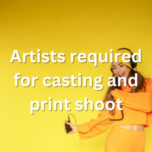 Artists required for casting and print shoot