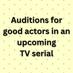 Auditions for good actors in an upcoming TV serial