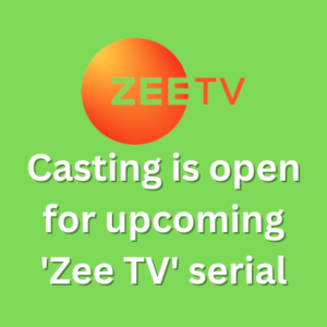 Casting is open for upcoming 'Zee TV' serial
