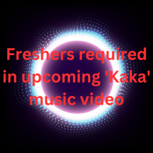Freshers required in upcoming 'Kaka' music video