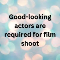 Good-looking actors are required for film shoot