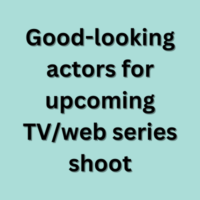 Good-looking actors for upcoming TVweb series shoot