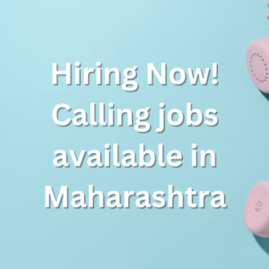 Hiring Now! Calling jobs available in Maharashtra