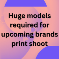 Huge models required for upcoming brands print shoot