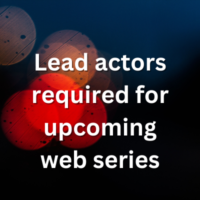Lead actors required for upcoming web series