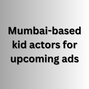 Mumbai-based kid actors for upcoming ads
