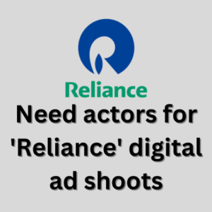 Need actors for 'Reliance' digital ad shoots