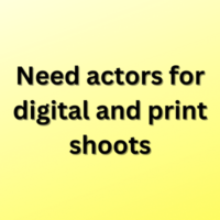 Need actors for digital and print shoots