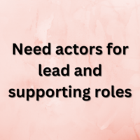 Need actors for lead and supporting roles