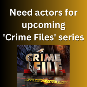Need actors for upcoming 'Crime Files' series