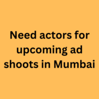 Need actors for upcoming ad shoots in Mumbai