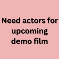 Need actors for upcoming demo film
