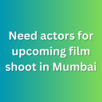 Need actors for upcoming film shoot in Mumbai
