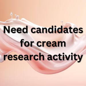 Need candidates for cream research activity