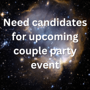 Need candidates for upcoming couple party event