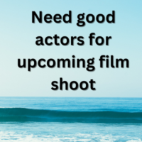 Need good actors for upcoming film shoot