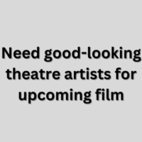 Need good-looking theatre artists for upcoming film