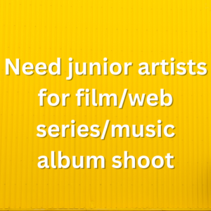 Need junior artists for filmweb seriesmusic album shoot