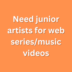 Need junior artists for web seriesmusic videos