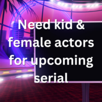 Need kid & female actors for upcoming serial