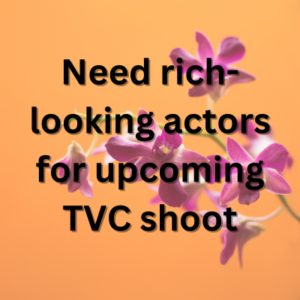 Need rich-looking actors for upcoming TVC shoot
