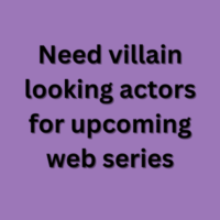 Need villain looking actors for web series