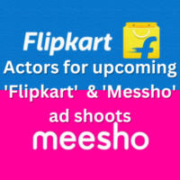Actors for upcoming 'Flipkart'  & 'Messho' ad shoots