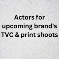 Actors for upcoming brand's TVC & print shoots
