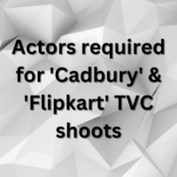 Actors required for 'Cadbury' & 'Flipkart' TVC shoots