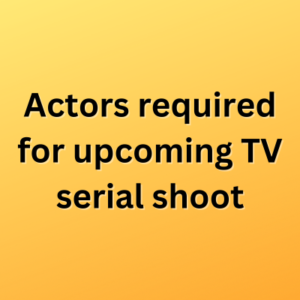 Actors required for upcoming TV serial shoot