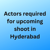 Actors required for upcoming shoot in Hyderabad