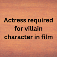 Actress required for villain character in film