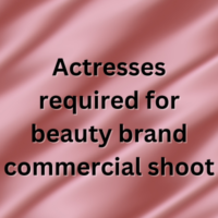 Actresses required for beauty brand commercial shoot