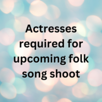 Actresses required for upcoming folk song shoot
