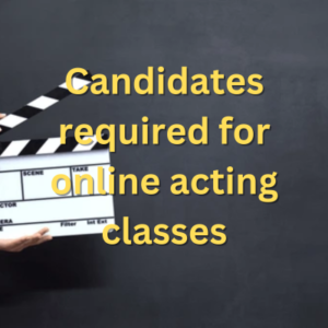 Candidates required for online acting classes