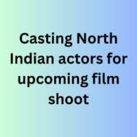 Casting North Indian actors for upcoming film shoot