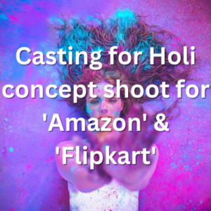 Casting for Holi concept shoot for 'Amazon' & 'Flipkart'