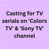 Casting for TV serials on 'Colors TV' & 'Sony TV' channel