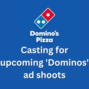Casting for upcoming 'Dominos' ad shoots