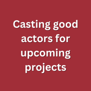 Casting good actors for upcoming projects