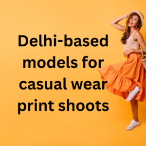 Delhi-based models for casual wear print shoots