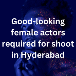 Good-looking actors required for shoot in Hyderabad