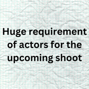 Huge requirement of actors for the upcoming shoot