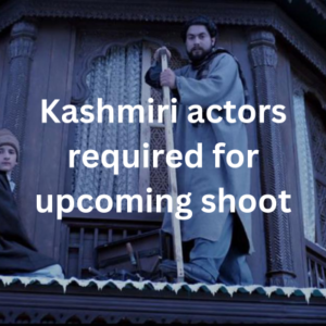 Kashmiri actors required for upcoming shoot