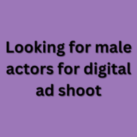 Looking for male actors for digital ad shoot